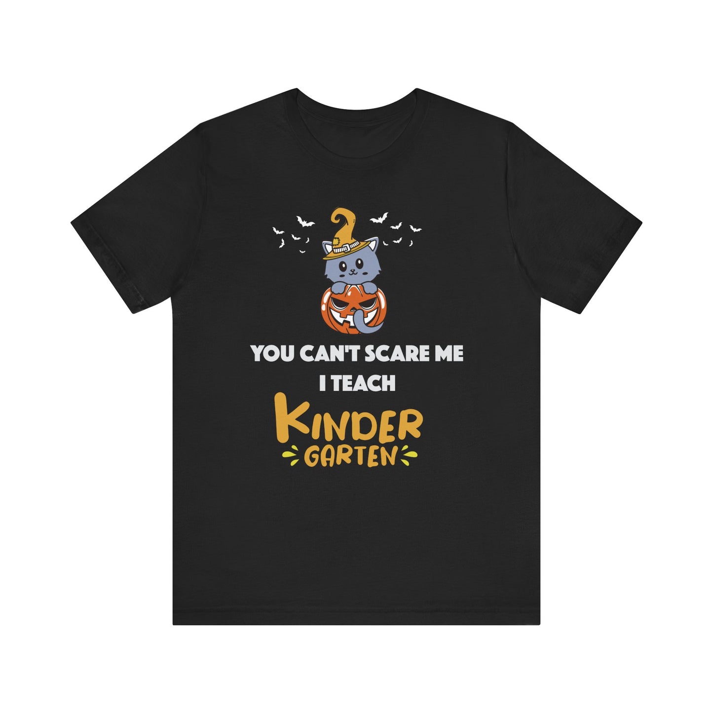 Teacher T-Shirt You Can't Scare Me I teach Kindergarten